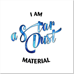 I Am a Star Dust material Posters and Art